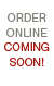 Order Online Coming Soon!